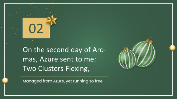 The 12 Days of Azure Arc-Mas - Two Clusters Flexing